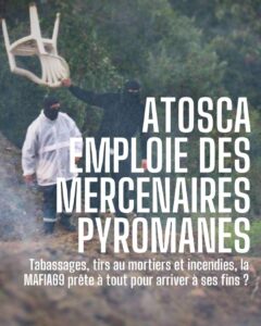 Atosca emploie des mercenaires pyromanes. Tabassages, tirs aux mortiers et incendies, la MAFIA69 prête à tout pour arriver à ses fins ?