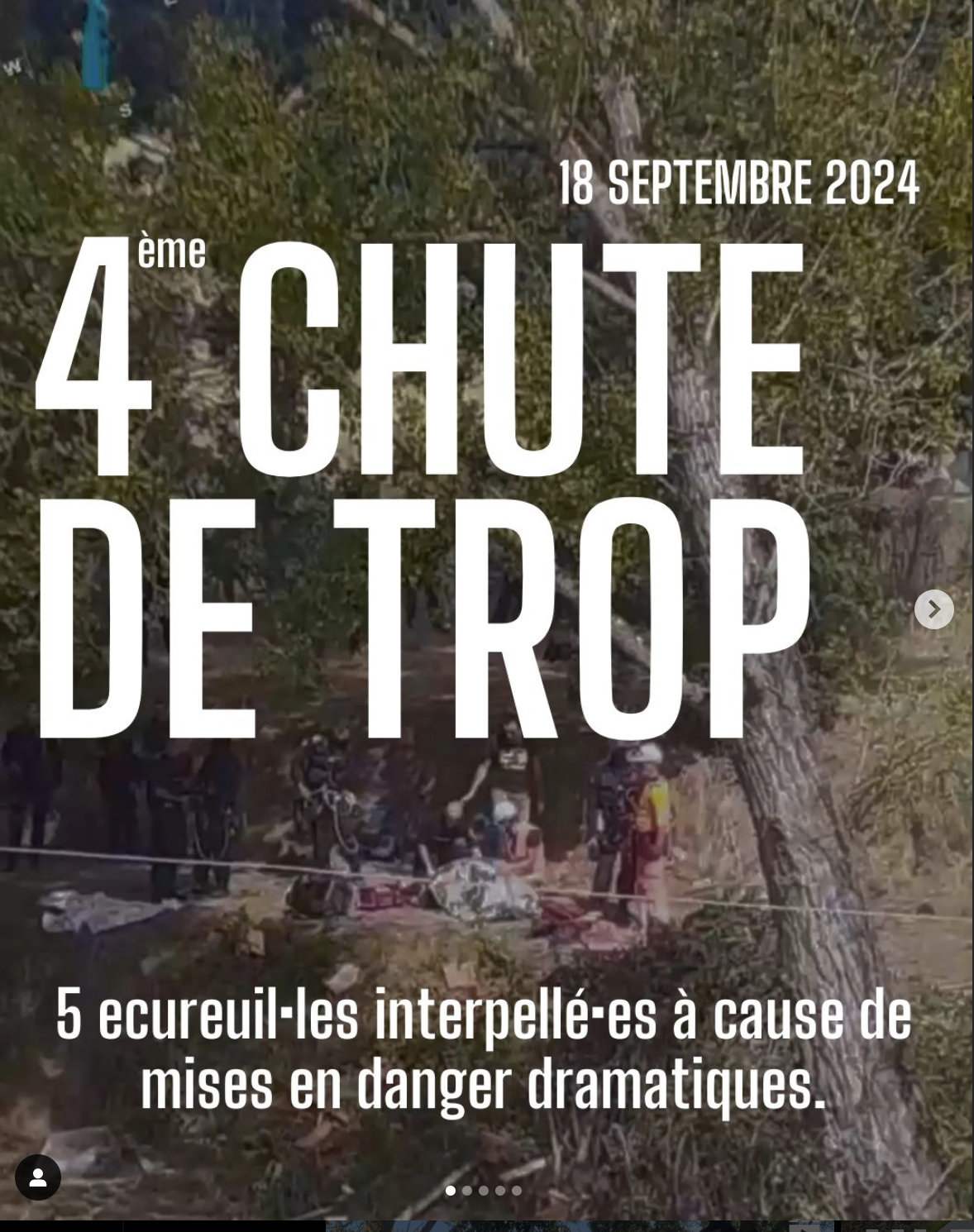 4ème CHUTE DE TROP 18 septembre 2024 5 ecureuil.es interpellé.es à cause de mise en danger dramatiques.